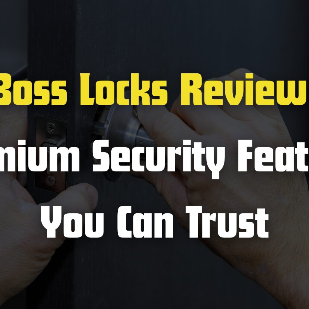 Boss Locks Review: Premium Security Features You Can Trust