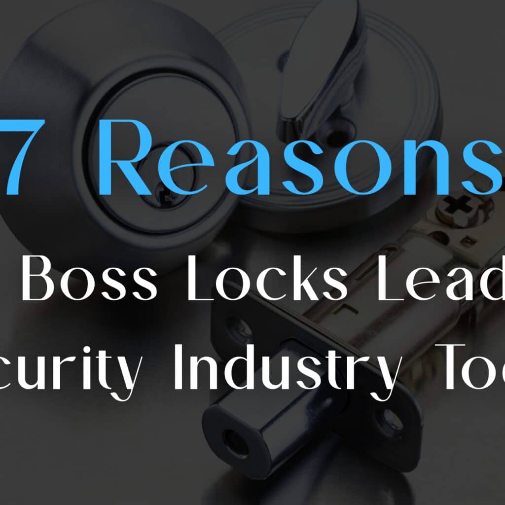 7 Reasons Why Boss Locks Lead the Security Industry Today
