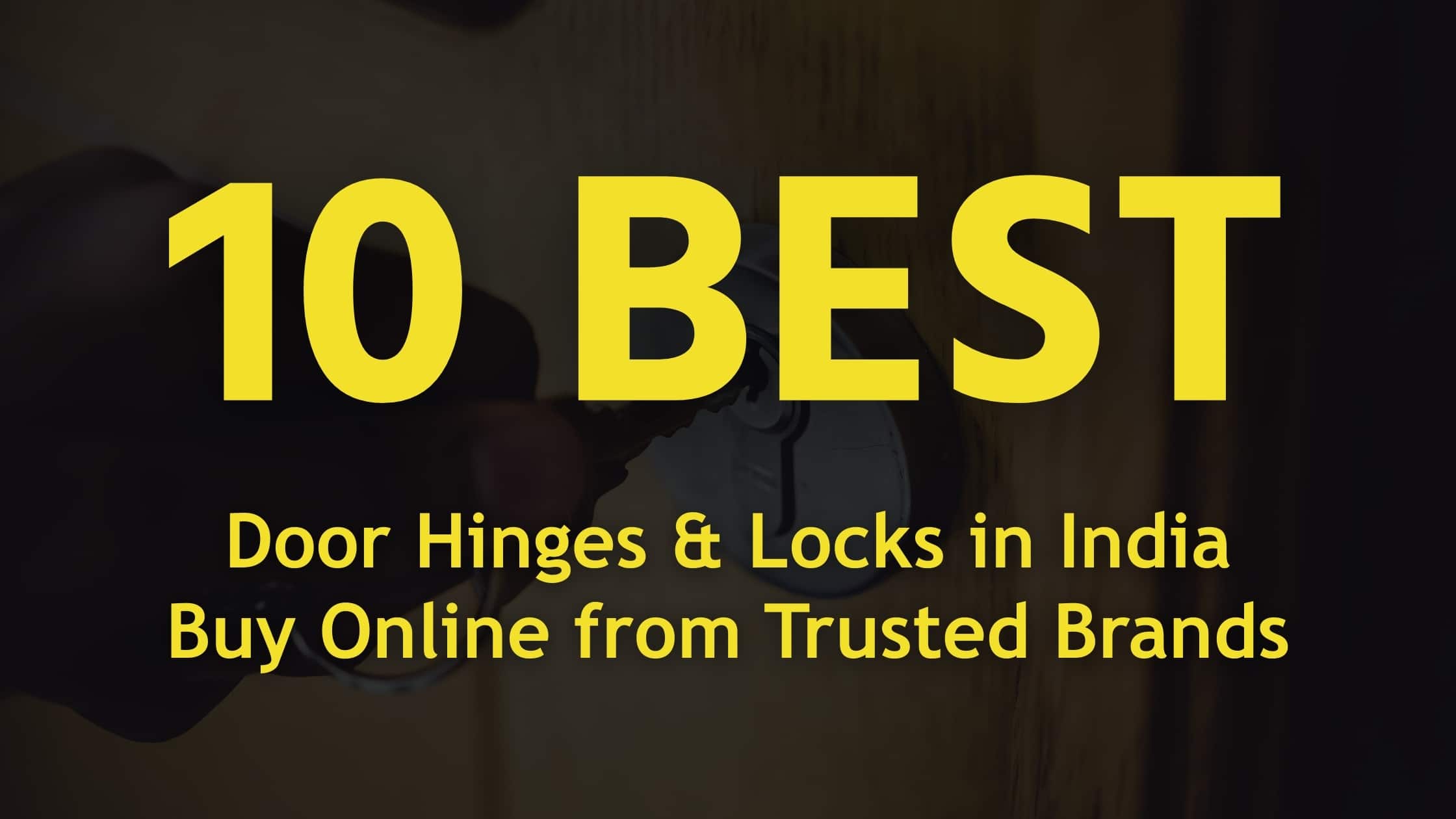 10 Best Door Hinges & Locks in India: Buy Online from Trusted Brands