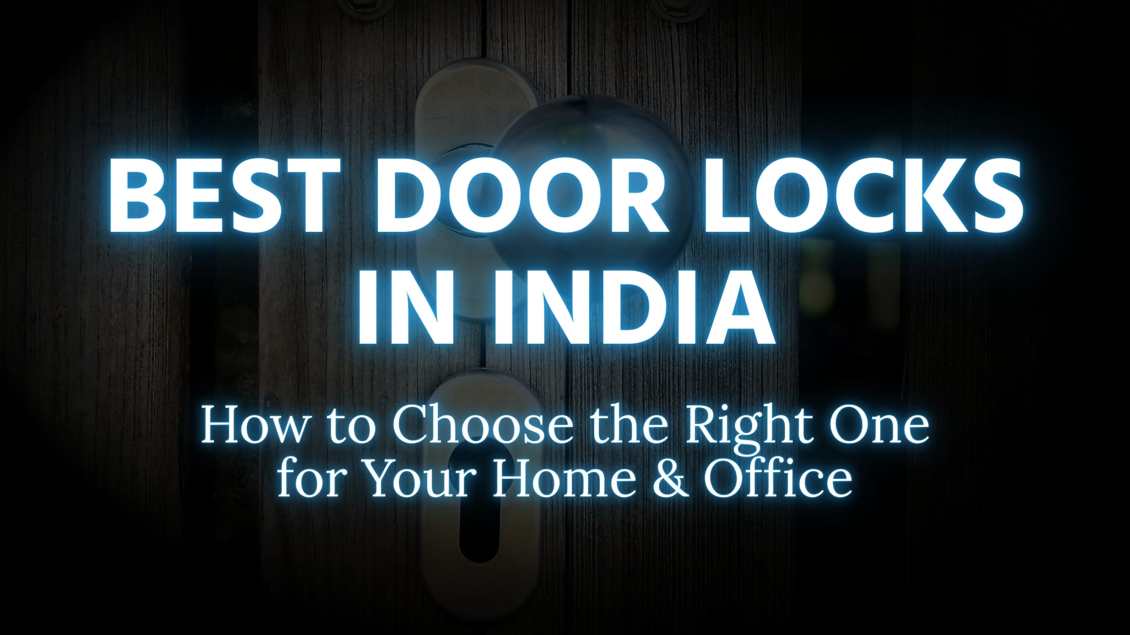 Best Door Locks in India: How to Choose the Right One for Your Home & Office
